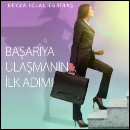 Başarıya Ulaşmanın İlk Adımı