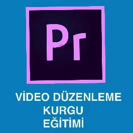 Video Düzenleme / Kurgu Eğitimi  ( Adobe Premiere Pro Cc İle )