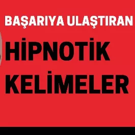 Başarıya Ulaştıran Hipnotik Kelimeler